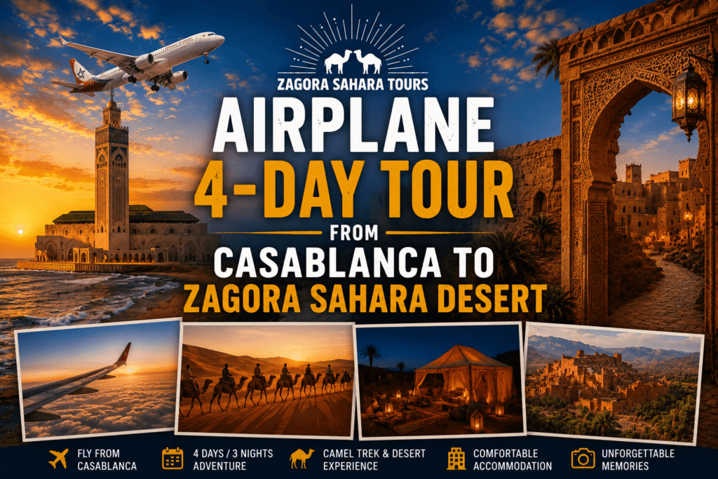 AIRPLANE 4-DAY TOUR FROM CASABLANCA TO ZAGORA SAHARA DESERT