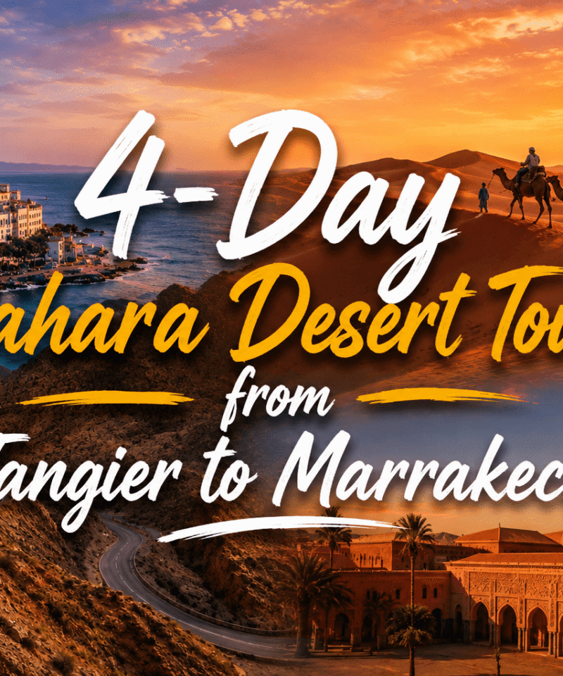 4-Day Sahara Tour from Tangier to Marrakech