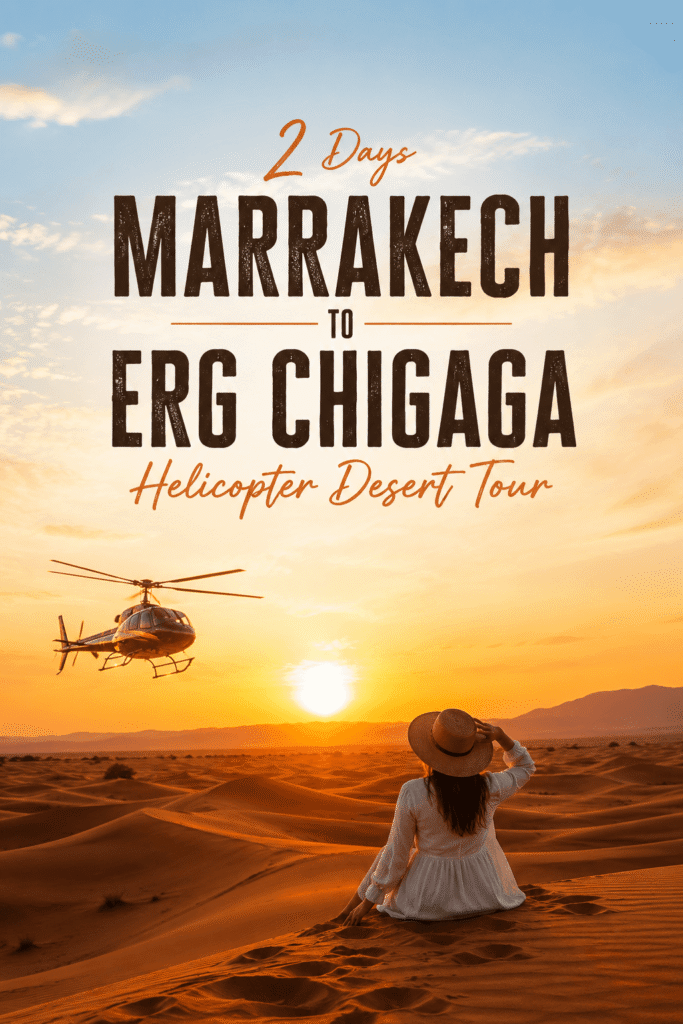 2 Days Marrakech to Erg Chigaga Helicopter Desert Tour
