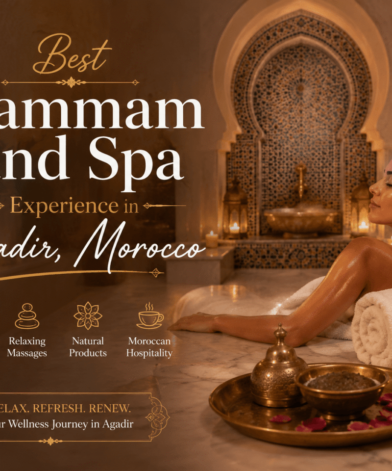 Best Hammam and Spa Experience in Agadir, Morocco